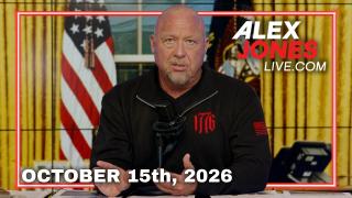 The Alex Jones Show 10/15/2026