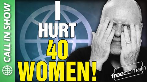 I Hurt 40 WOMEN! CALL IN SHOW