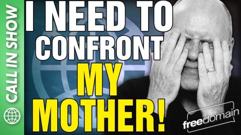 I Need to Confront My MOTHER! CALL IN SHOW