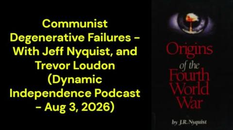 Communist Degenerative Failures (Dynamic Independence Podcast - Aug 3, 2026)