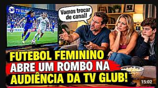 PÚBLICO FOGE DO FUTEBOL FEMININO E ABRE UM ROMBO NA AUDIÊNCIA DA GL0B0CET@! LACRAÇÃO SE DANDO MAL!
