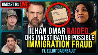 Ilhan Omar RAIDED, DHS Investigating Possible IMMIGRATION FRAUD | Timcast IRL