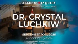 Allison Inquiry | Dr. Crystal Luchkiw | Day 3 September 10th, 2026