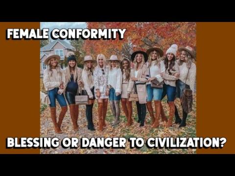 Female Conformity:  Blessing or Danger to Civilization?