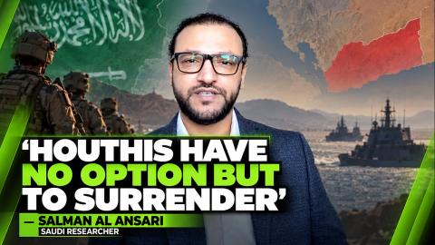 ‘Houthis have no option but to surrender’ — Salman al Ansari