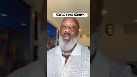 Why you must avoid NORMIES
