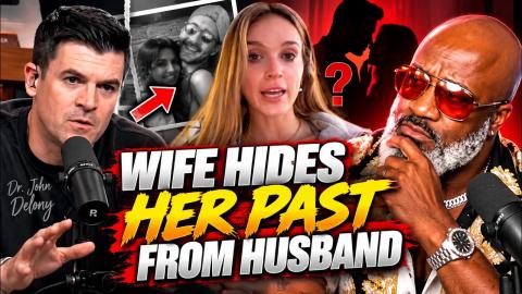 Wife Tells Dr. John Delony She Hid Her Past From Her Husband | He Supports It