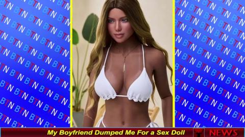 My Boyfriend Dumped Me For a Sex Doll