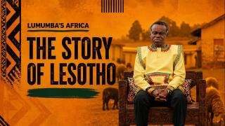 Lumumba’s Africa | The story of Lesotho