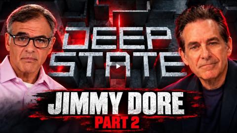 Deep State | Why they lie to us w/ Jimmy Dore, part 2